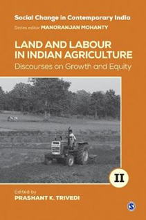 Land and labour in Indian Agriculture - Discourses on Growth and Equity